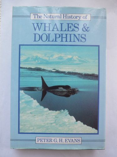 Stock image for The Natural History of Whales and Dolphins (Christopher Helm mammal series) for sale by AwesomeBooks