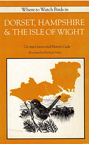 Stock image for Where to Watch Birds in Dorset, Hampshire & the Isle of Wight for sale by Merandja Books