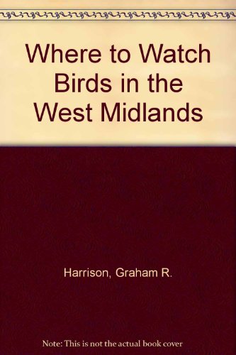 Stock image for Where to Watch Birds in the West Midlands: Including Hereford-Worcester, Shropshire, Staffordshire, Warwickshire and the Former West Midlands County (Where to Watch Birds) for sale by MusicMagpie