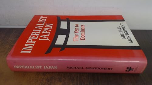 Beispielbild fr Imperialist Japan : The Yen to Dominate zum Verkauf von Better World Books