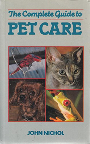 Stock image for The Complete Guide to Pet Care for sale by Sarah Zaluckyj