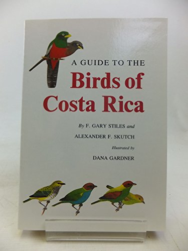 A Guide to the Birds of Costa Rica - Stiles , F Gary and Skutch , Alexander F
