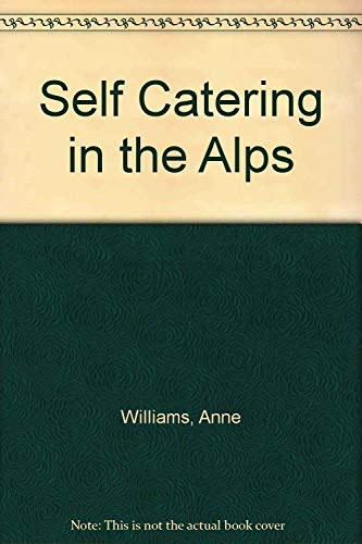 Beispielbild fr Self-catering in the Alps: Making the Most of Local Food and Drink zum Verkauf von More Than Words