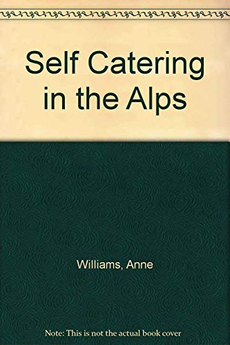 Self-catering in the Alps: Making the Most of Local Food and Drink (9780747034056) by Williams, Anne