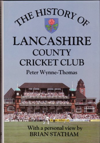The History of Lancashire County Cricket Club (Christopher Helm County Cricket) (9780747034117) by Thomas, Peter Wynne; Statham, John; Statham, Brian