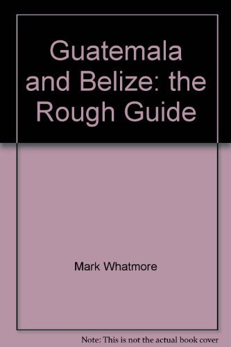 Stock image for Guatemala and Belize: the Rough Guide for sale by Reuseabook
