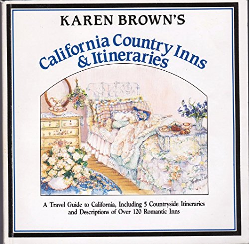 Stock image for Karen Brown's California Country Inns & Itineraries for sale by The London Bookworm