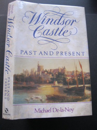 Beispielbild fr Windsor Castle: Past and Present zum Verkauf von ThriftBooks-Atlanta
