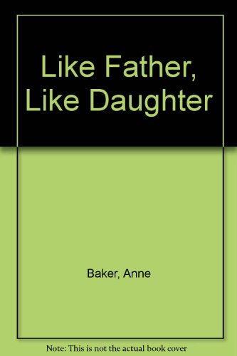 Imagen de archivo de Like Father, Like Daughter a la venta por Bahamut Media