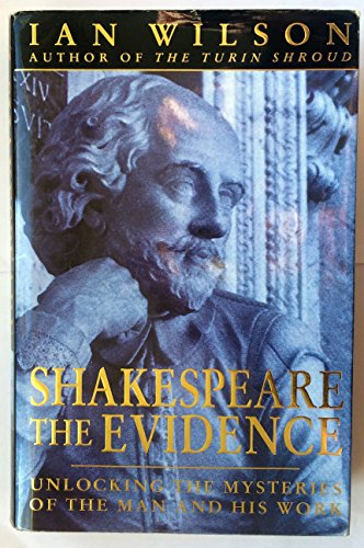 Beispielbild fr Shakespeare: The Evidence. Unlocking the Mysteries of the Man and his Work zum Verkauf von WorldofBooks