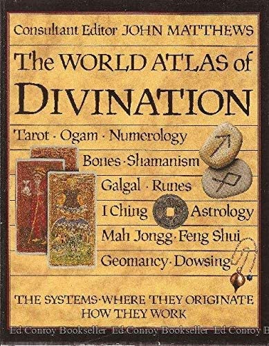 9780747205845: The World atlas of divination: The systems, where they originate, how they work