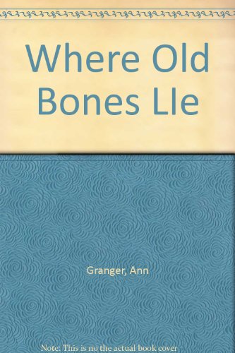 9780747206989: Where Old Bones Lie