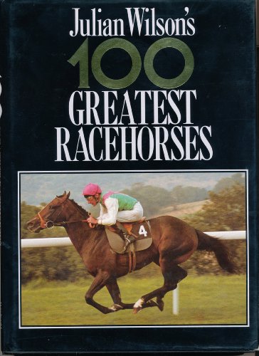 Stock image for Julian Wilson 100 Greatist Racehorses for sale by WorldofBooks