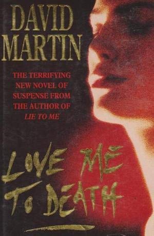 Love Me to Death (9780747208297) by Martin, David