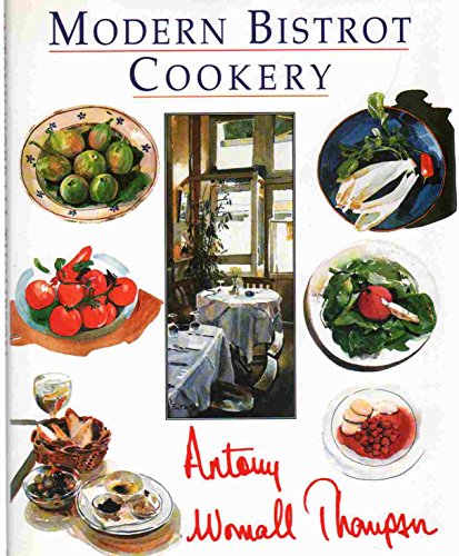 Modern Bistrot Cookery (9780747208396) by Thompson, Anthony Worrall
