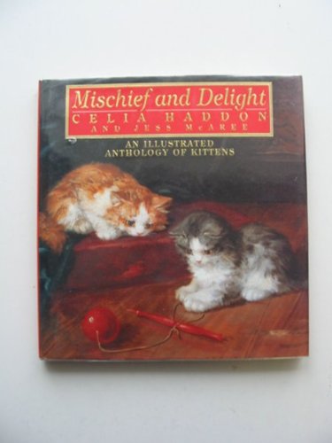 Imagen de archivo de Mischief and Delight: An Illustrated Anthology of Kittens a la venta por Wonder Book