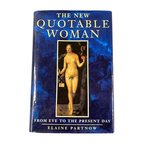 Stock image for New Quotable Woman: From Eve to the Present Day Partnow, Elaine for sale by Langdon eTraders