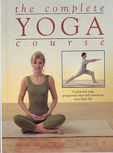 Stock image for The Complete Yoga Course: A Personal Yoga Programme That Will Transform Your Daily Life (a first printing) for sale by S.Carter