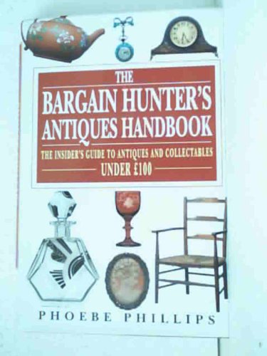 Beispielbild fr Bargain Hunter's Antiques Handbook: The Insider's Guide to Antiques and Collectables Under 100 Pounds zum Verkauf von AwesomeBooks