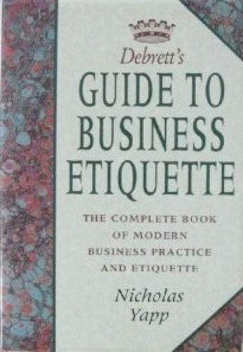 Debrett's Guide to Business Ettiquette (Debrett's Guides) (9780747209751) by Yapp, Nicholas