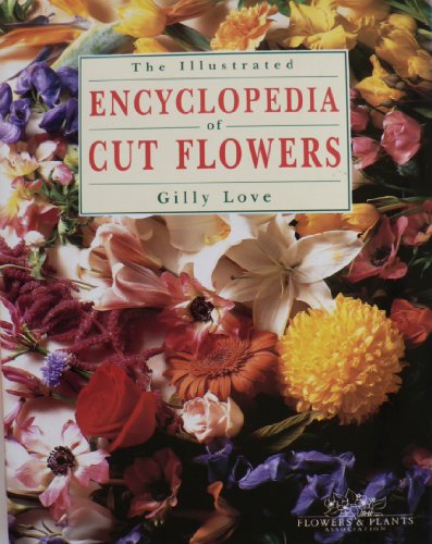 Stock image for The Illustrated Encyclopedia of Cut Flowers for sale by WorldofBooks