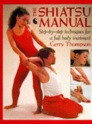 Imagen de archivo de The Shiatsu Manual: Step-by-step Techniques for a Full Body Treat a la venta por Hawking Books