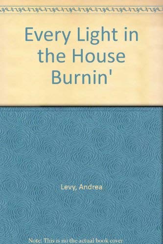 9780747211778: Every Light in the House Burnin' - Levy, Andrea: - AbeBooks