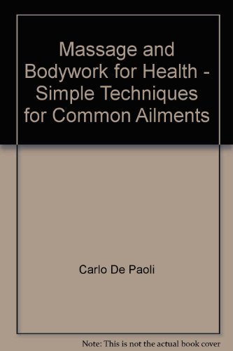 Stock image for Massage and Bodywork for Health: Simple Techniques for Common Ailments for sale by WorldofBooks