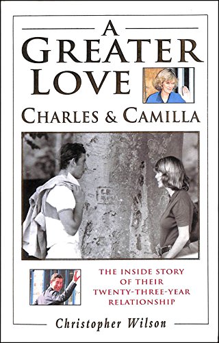 Imagen de archivo de Greater Love: Charles and Camilla - The Inside Story of Their Twenty-three-year Relationship a la venta por AwesomeBooks