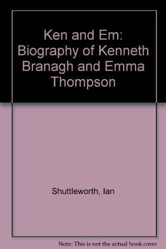 Stock image for Ken and Em: Biography of Kenneth Branagh and Emma Thompson for sale by AwesomeBooks