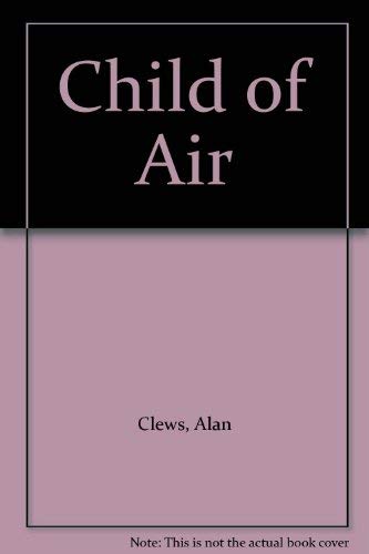 Stock image for A Child of Air for sale by P Rulton Rare Books