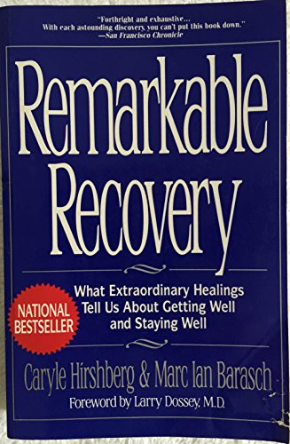 9780747213130: Remarkable Recovery - What Extraordinary Healings Tell Us About Getting Well And Staying Well by Caryle Hirshberg (1995-05-03)
