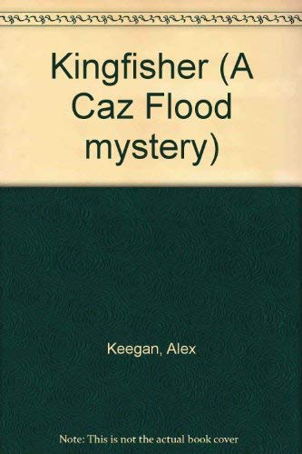 Stock image for Kingfisher (A Caz Flood mystery) for sale by medimops