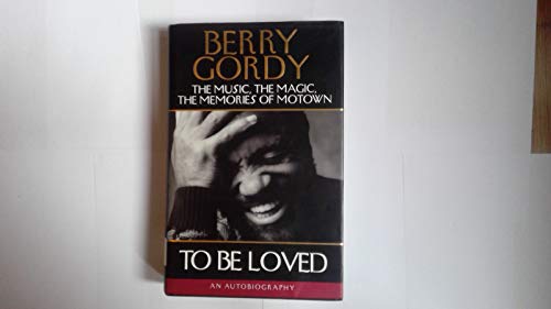 BERRY GORDY - TO BE LOVED: The Music, the Magic, the Memories of Motown