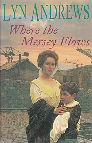 9780747215691: Where the Mersey Flows: A powerful saga of poverty, friendship and love