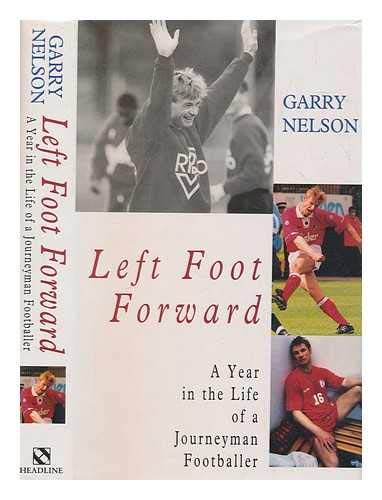 Stock image for Left Foot Forward: A Year in the Life of a Journeyman Footballer for sale by AwesomeBooks