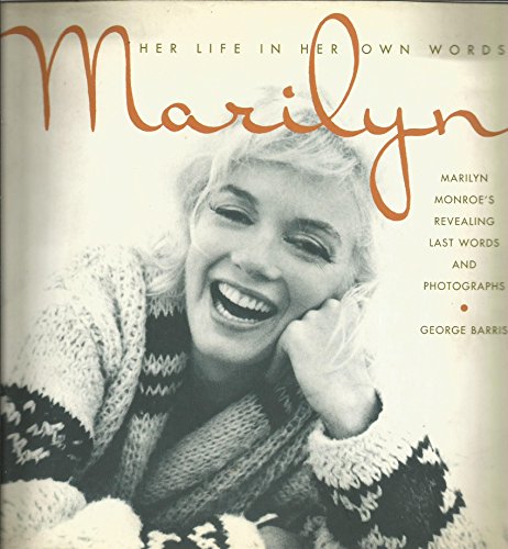 Marilyn: Her Life in Her Own Words: Marilyn Monroe's Revealing Last Words and Her Photographs (9780747216698) by Barris, George
