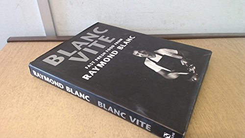 Stock image for Blanc Vite: Fast Fresh Food from Raymond Blanc for sale by AwesomeBooks