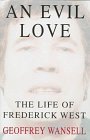 Imagen de archivo de An Evil Love: The Life of Frederick West a la venta por WorldofBooks