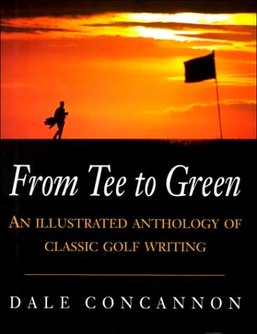 Imagen de archivo de From Tee to Green: An Illustrated Anthology of Classic Golf Writing a la venta por AwesomeBooks