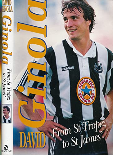 9780747217992: Ginola: From St.Tropez to St.James'