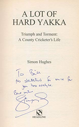 Stock image for A Lot of Hard Yakka, Triumph and Torment: A County Cricketer's Life: Cricketing Life on the County Circuit for sale by WorldofBooks