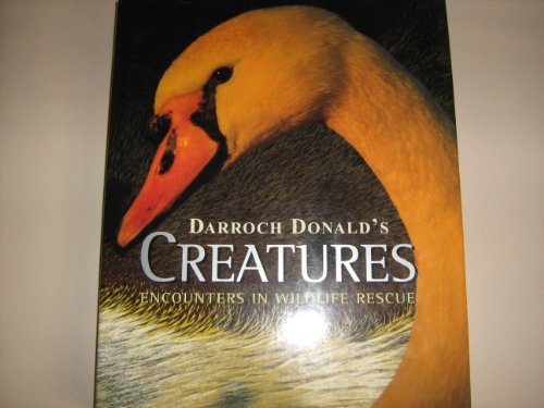 Stock image for Creatures: Encounters in Wildlife Rescue for sale by WorldofBooks