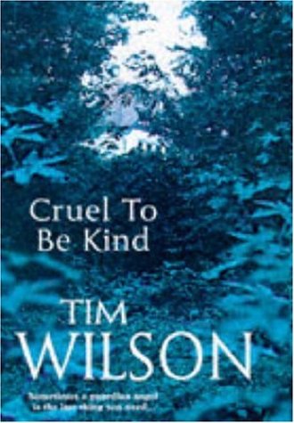 Cruel to be Kind - Wilson, Tim, Wilson, Timothy