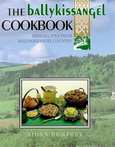 Stock image for The Ballykissangel Cookbook: Inspirational Irish Recipes from Ballykissangel Country for sale by Books of the Smoky Mountains