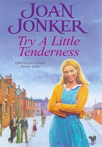 9780747222675: Try a Little Tenderness: A heart-warming wartime saga of a troubled Liverpool family