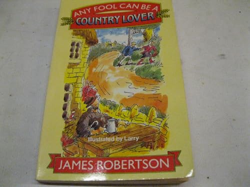Any Fool Can Be a Country Lover James Robertson (9780747231295) by Robertson, James