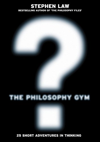 Stock image for The Philosophy Gym : 25 Short Adventures in Thinking for sale by Better World Books