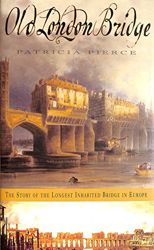 Stock image for Old London Bridge: The Story of the Longest Inhabited Bridge in Europe for sale by Front Cover Books