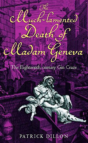 Beispielbild fr The Much-Lamented Death of Madam Geneva: The Eighteenth-Century Gin Craze zum Verkauf von WorldofBooks